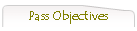Pass Objectives